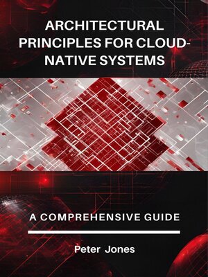cover image of Architectural Principles for Cloud-Native Systems